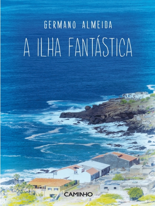 Title details for A Ilha Fantástica by Germano Almeida - Available